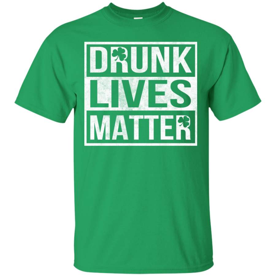 St Patrick’s Day – Drunk Lives Matter Shirt, Hoodie