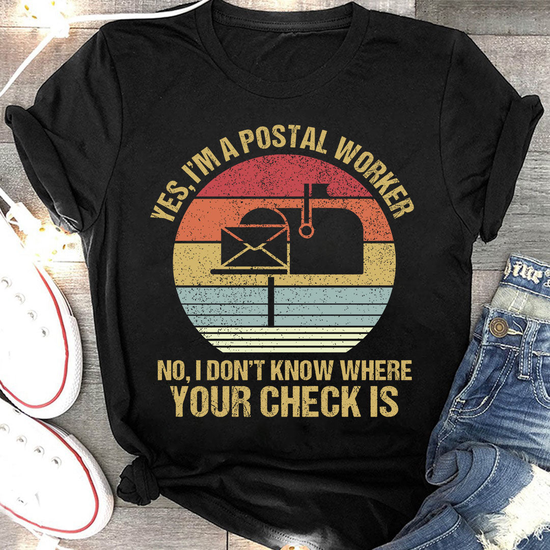 Yes I’m A Postal Worker No I Don’t Know Where Your Check Is Standard Men T-shirt