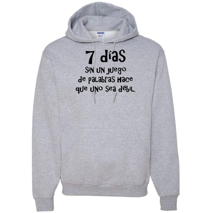 7 Dias Sin Un Juego de Palabras 7 Days Spanish Shirts En Espanol Hooded Sweatshirt Graphic Hoodie