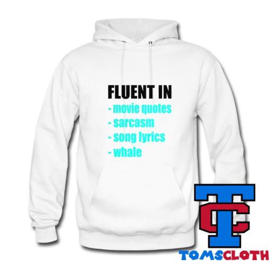 Fluent In Movie Quotes Sarcasm Song Lyrics Whale Hoodie