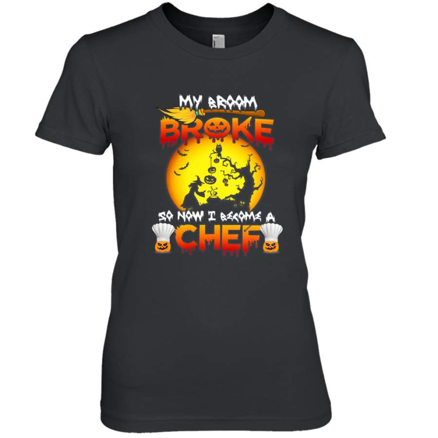 Womens My Broom Broke So Now I Become A Chef Halloween Witch Women’s Premium T-Shirt