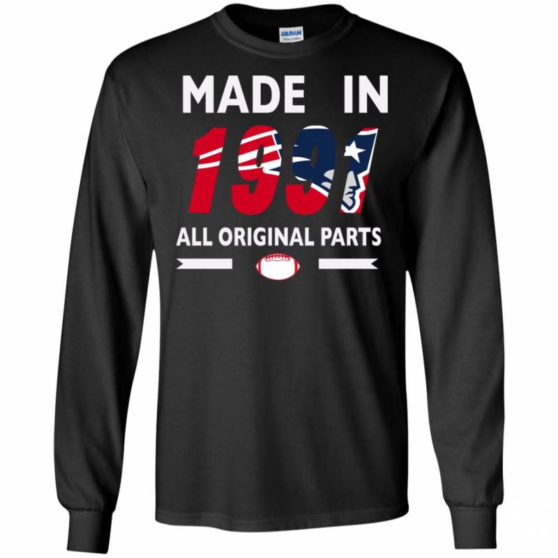 Birthday Gift New England Patriots Made in 1991 All Original Parts Shirts Hoodie V-Neck tank Top