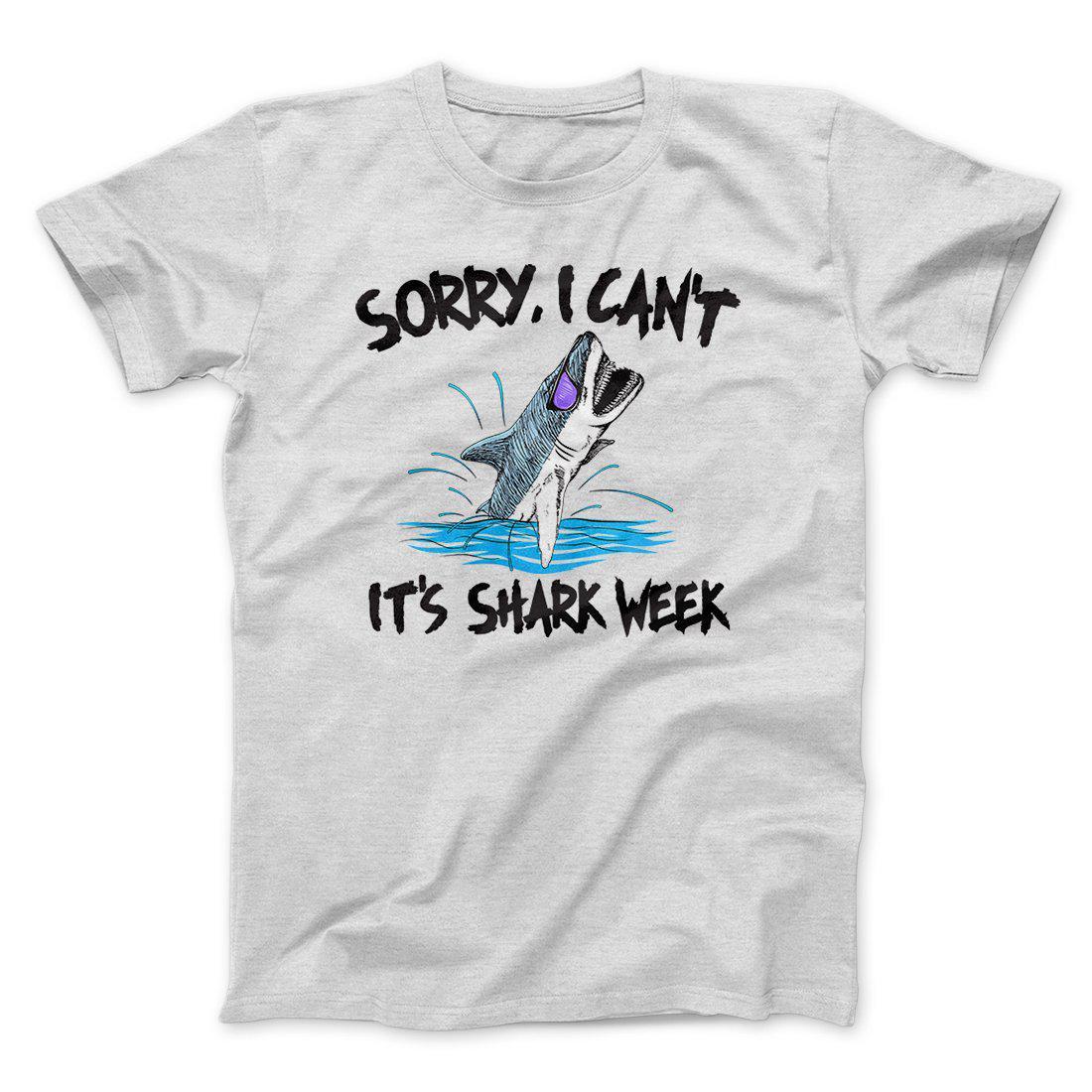 Sorry, I Can’T It’S Shark Week Men/Unisex T-Shirt