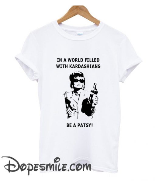 In a world filled with kardashians T Shirt