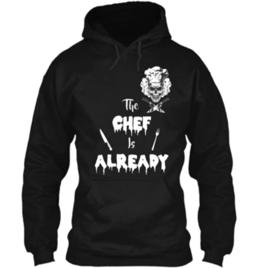 The Chef is Already Funny Halloween Costume Pullover Hoodie 8 oz