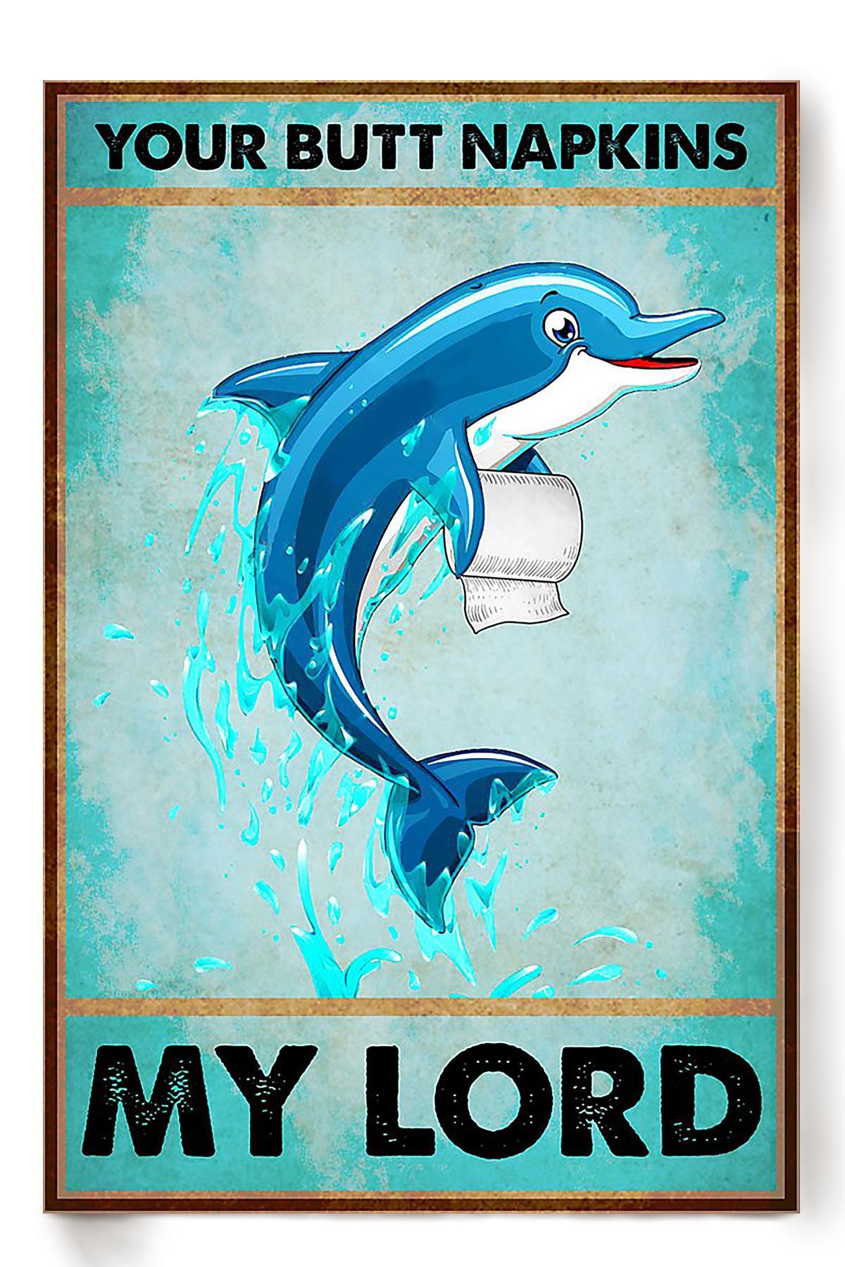 Your Butt Napkins My Lord Vintage Wall Art Dolphin Lover Home Decor Housewarming Party Poster