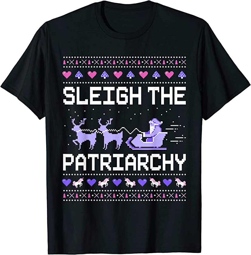 Sleigh The Patriarchy Feminist Feminism Meme Ugly Christmas T-Shirt