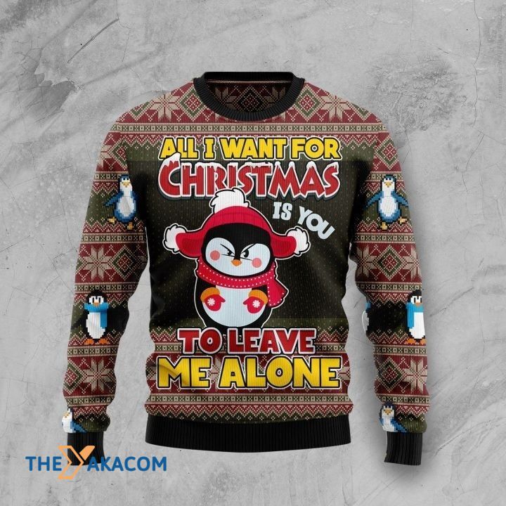 Lovely Penguin All I Want For Christmas Is You To Leave Me Alone Gift For Christmas Ugly Christmas Sweater