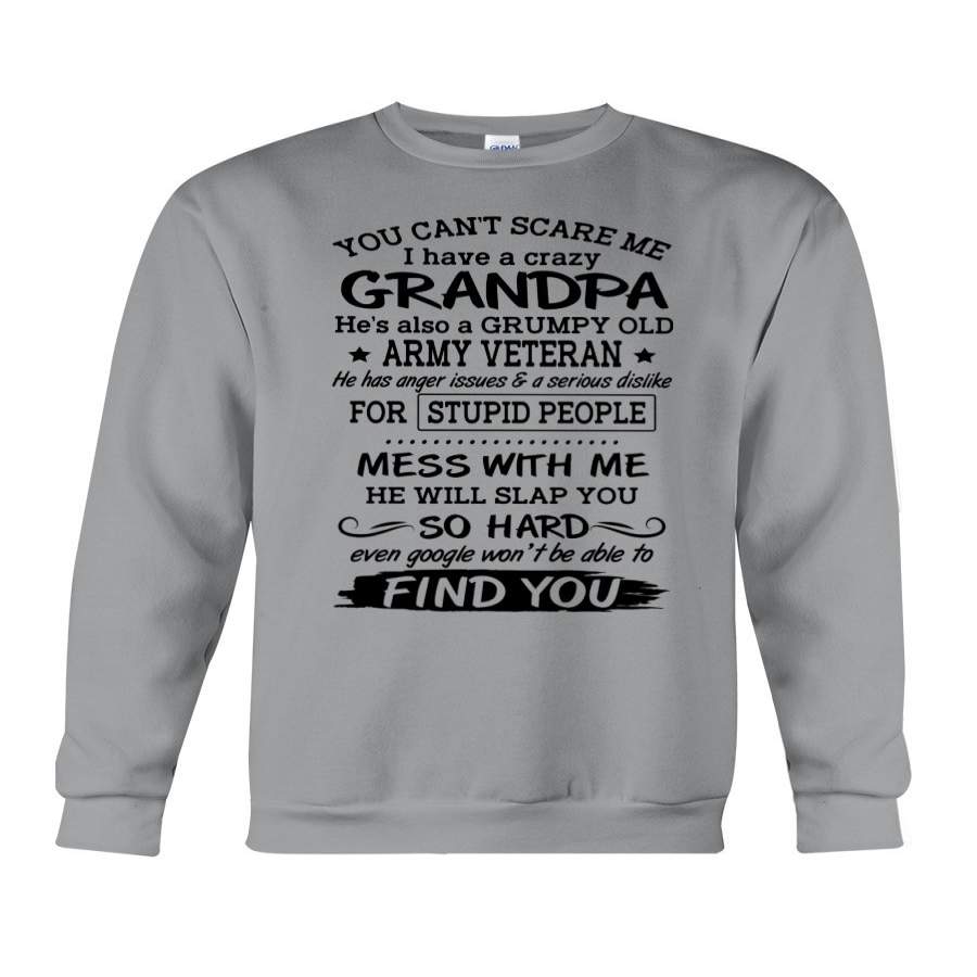 You Can’t Scare Me I Have A Grumpy Crazy Veteran Grandpa Sweatshirt