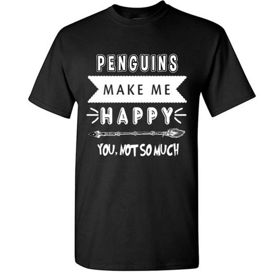 Penguins Make Me Happy You Not So Much B – Gildan Short Sleeve Shirt