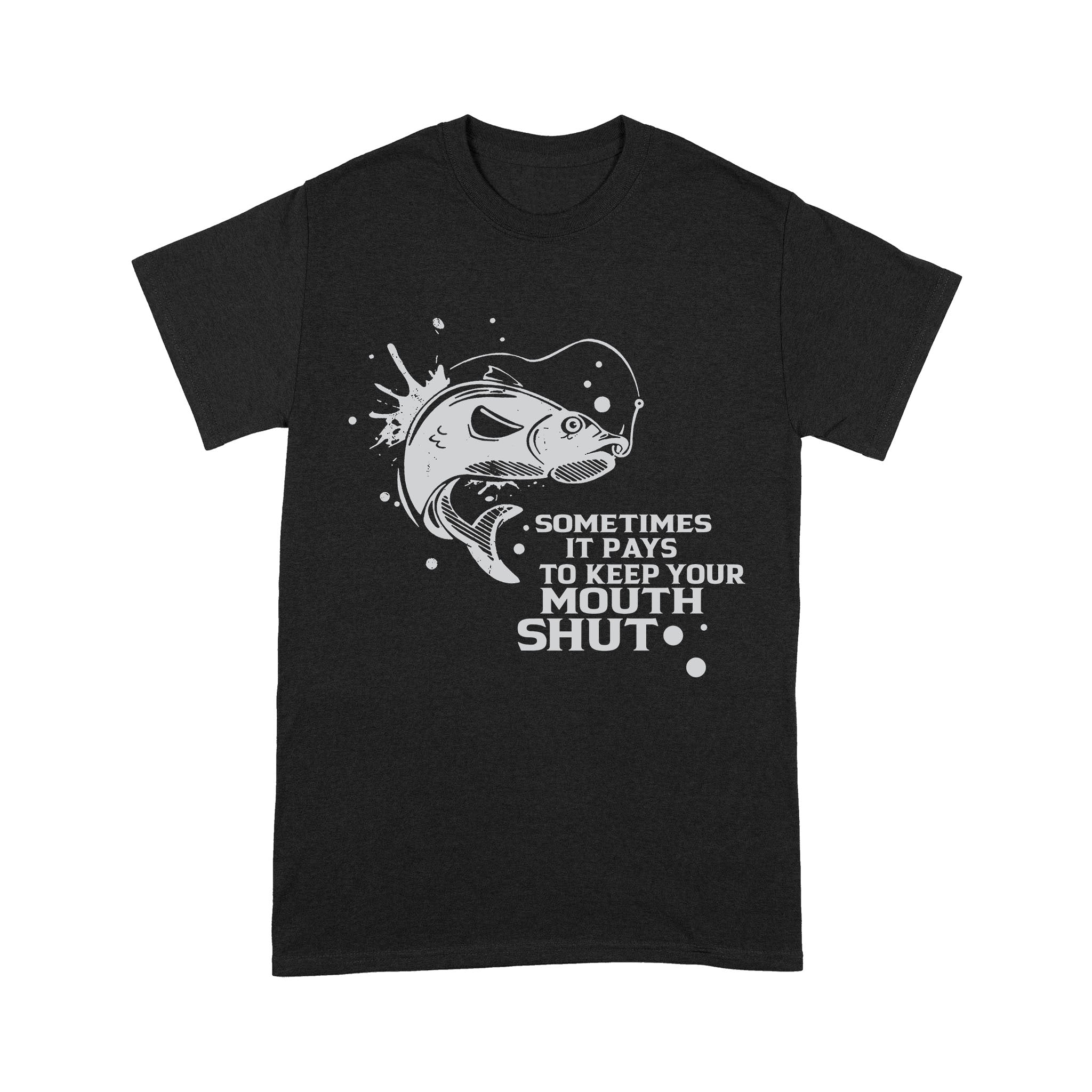 Sometimes It Pays To Keep Your Mouth Shut – Standard T-shirt