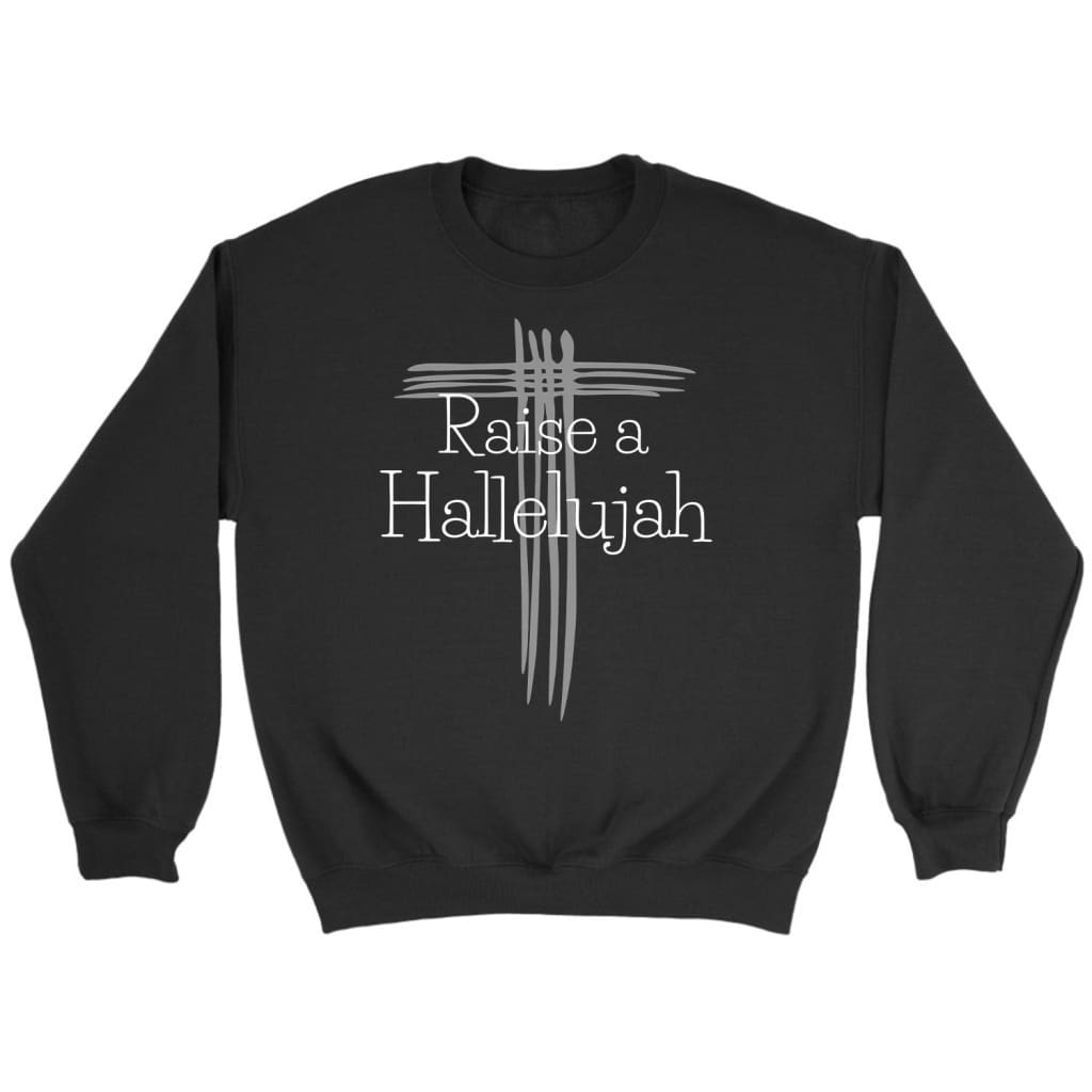 Raise A Hallelujah Sweatshirt – Christian Sweatshirts