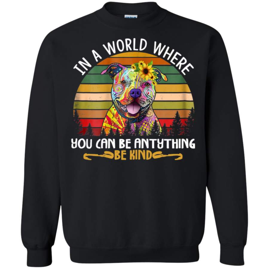 AGR In a world where you can be anything be kind Pitbull Sweatshirt