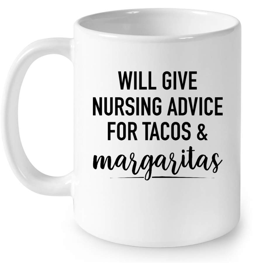 Will Give Nursing Advice For Tacos & Margaritas – Full-Wrap Coffee White Mug