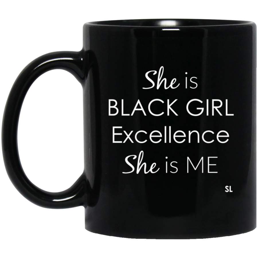 She Is Black Girl Excellence She Is Me Black Mug