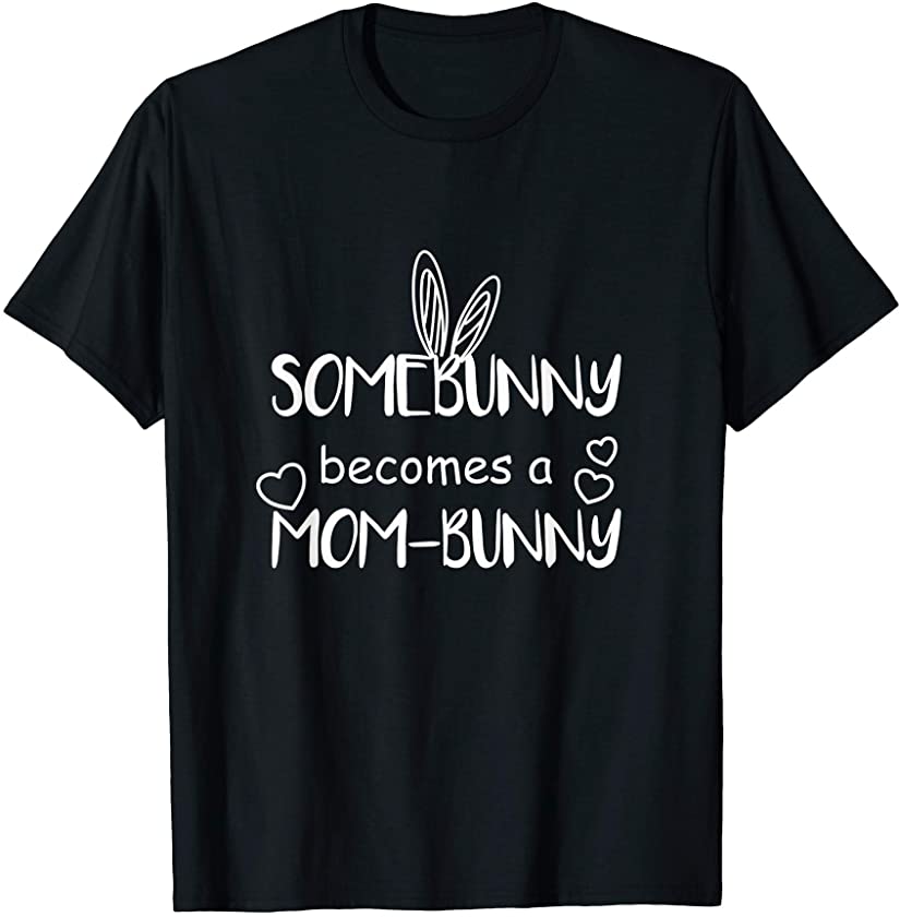 Some bunny Mom to be Baby reveal T-Shirt