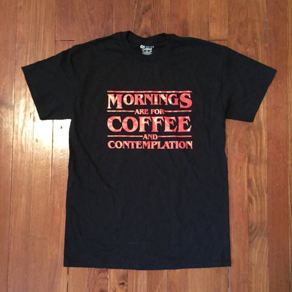 Mornings Are For Coffee And Contemplation Shirt