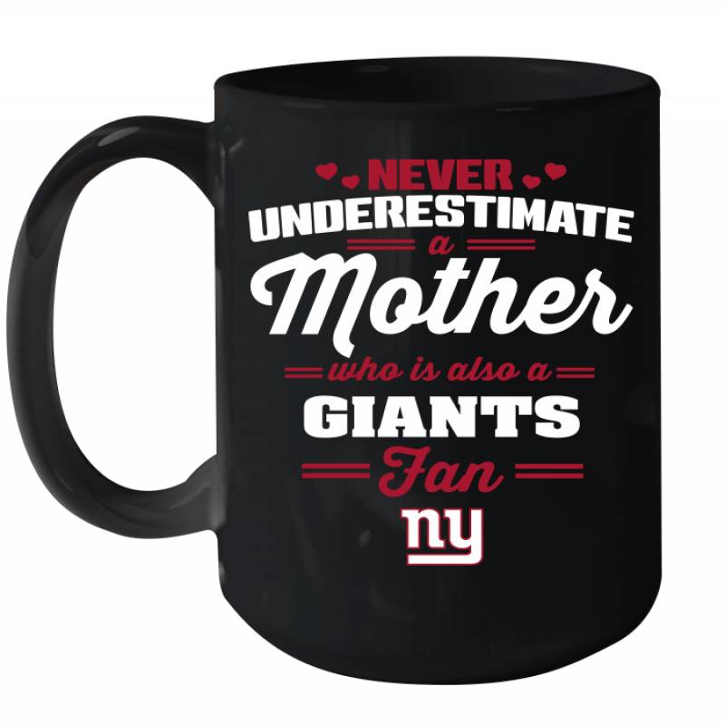 Never Underestimate Mother Who Is Also A New York Giants Fan Mother’s day gift Ceramic Mug 15oz