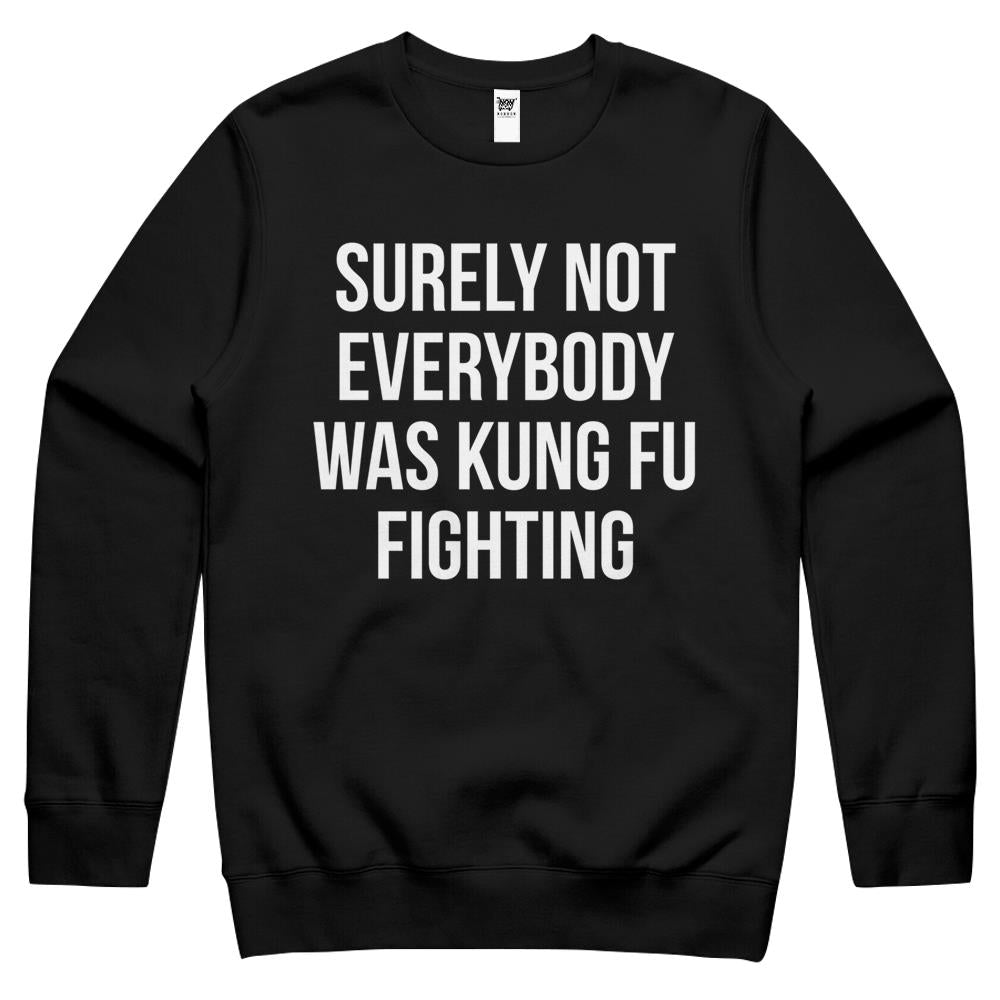 Surely Not Everybody Was Kung Fu Fighting Crewneck Sweatshirt