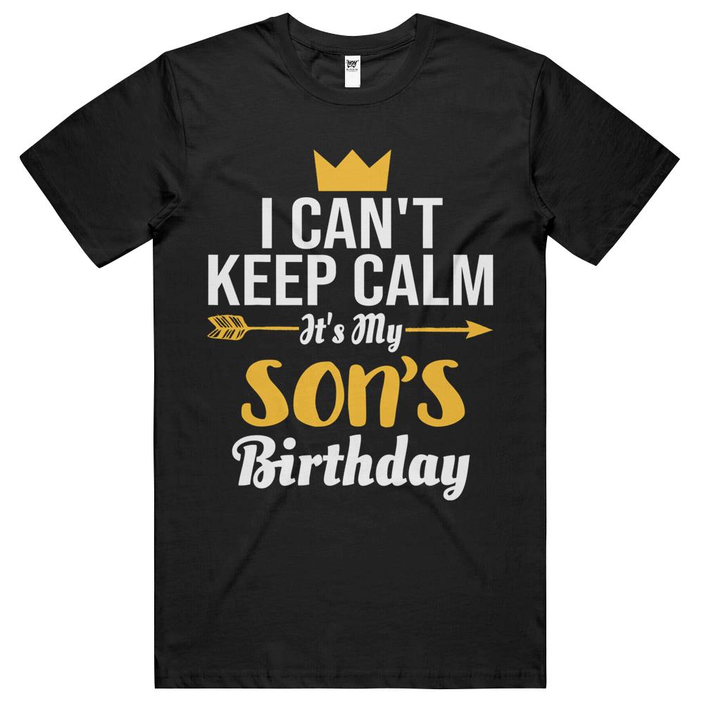 I Cant Keep Calm Its My Son S Birthday T Shirts