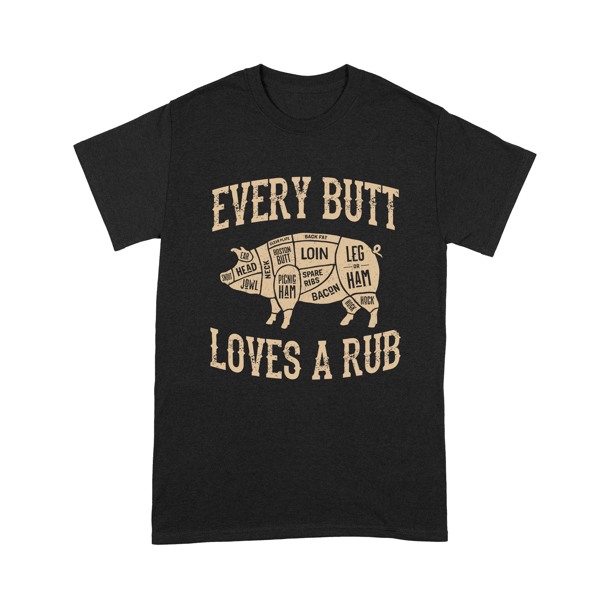 Every Butt Loves A Rub – Standard T-shirt