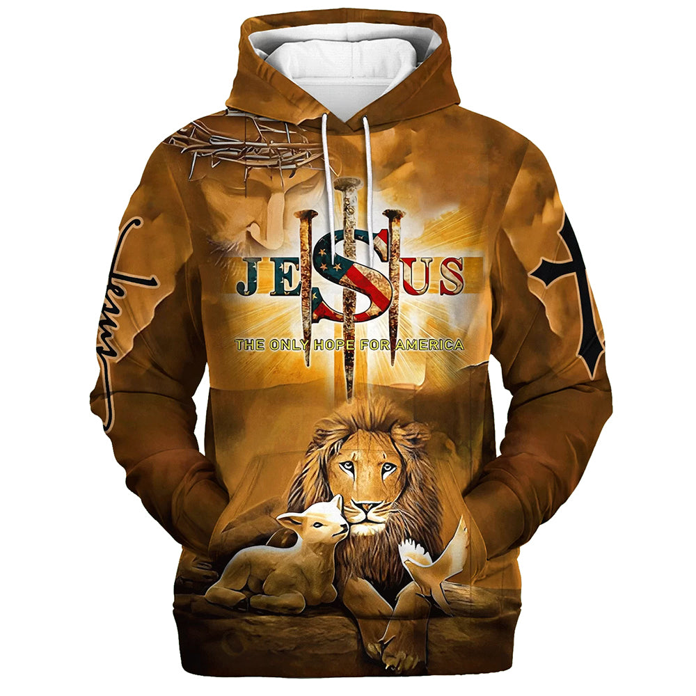 Jesus The Only Hope For America Hoodie Lion Lamb And Dove Hoodies Jesus Hoodie Men & Women Christian Hoodie 3D Printed Hoodie