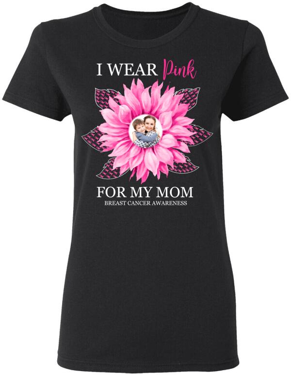 I Wear Pink For Someone I Love Personalized Upload Photo Shirt Breast Cancer Awareness Sh-00774-Ctha