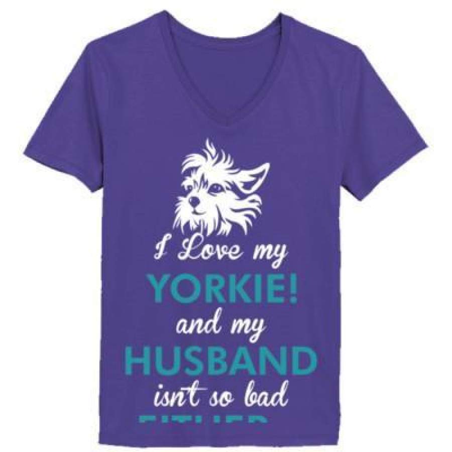 AGR I Love My Yorkie Dog My Husband Isnt So Bad Either – Ladies’ V-Neck T-Shirt