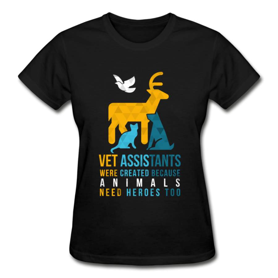 Vet assistants were created because animals need heroes too Gildan Ultra Cotton Ladies T-Shirt