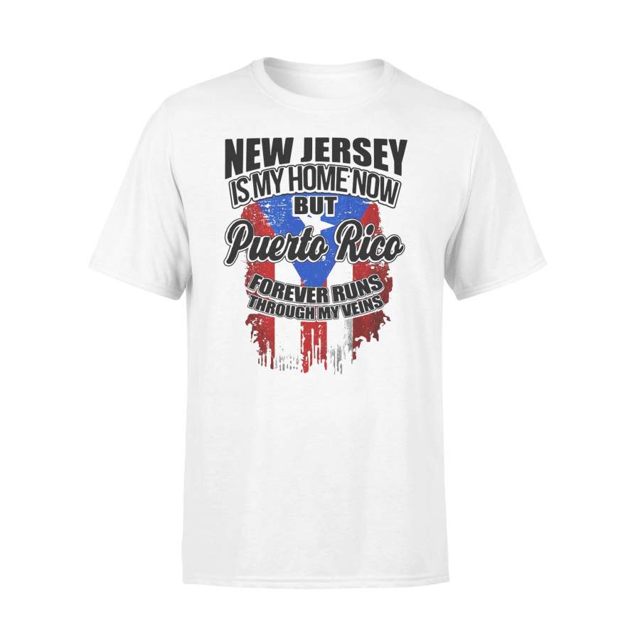 New Jersey Is My Home Now But Puerto Rico Forever Runs Through My Veins T-shirt