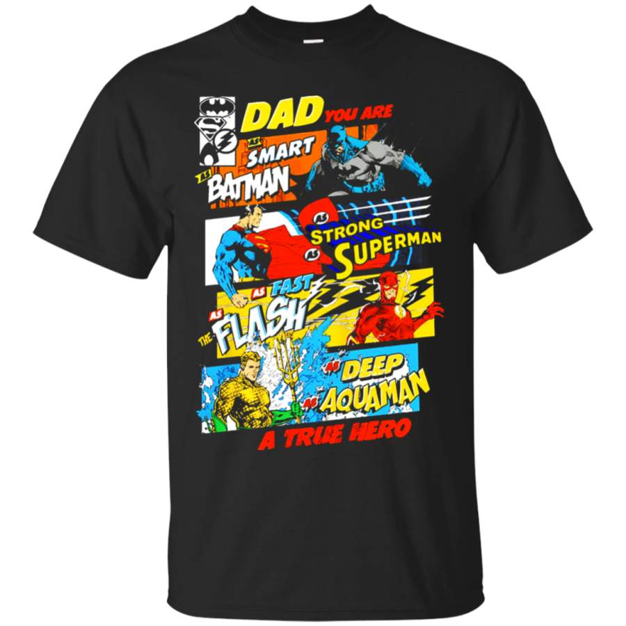 AGR Dad You Are Smart Strong Fast Deep A True Hero Justice League T-Shirt