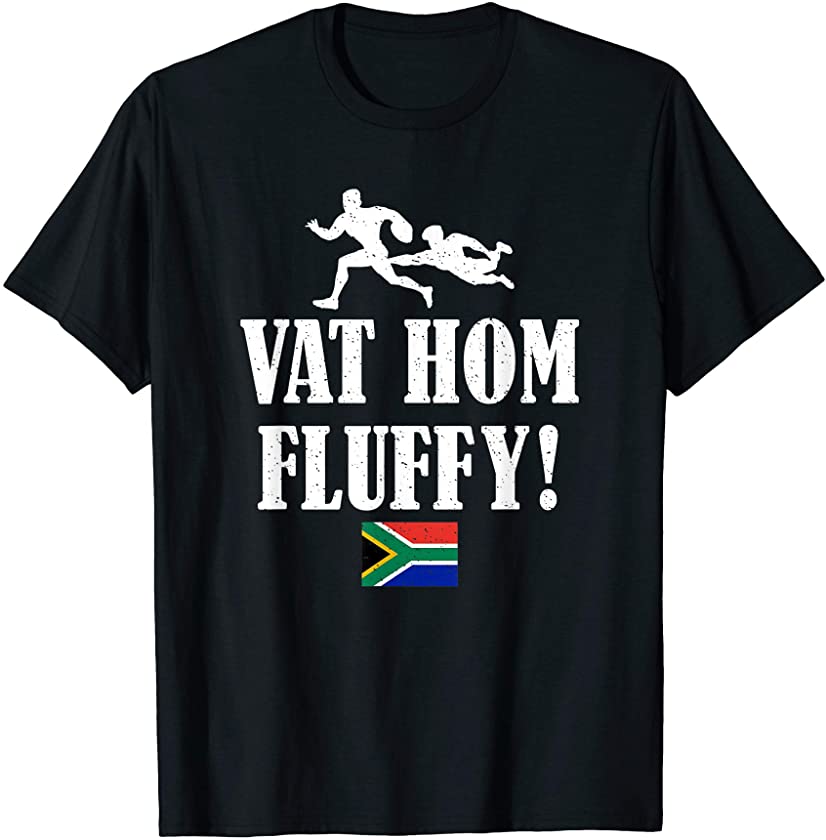 Vat Hom Fluffy Funny South African Rugby Phrase T-Shirt