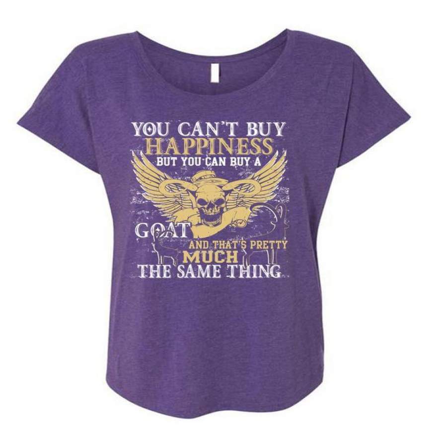 You Can’t Buy Happiness T Shirt, You Can Buy A Goat T Shirt, Cool Shirt (Ladies’ Triblend Dolman Sleeve)