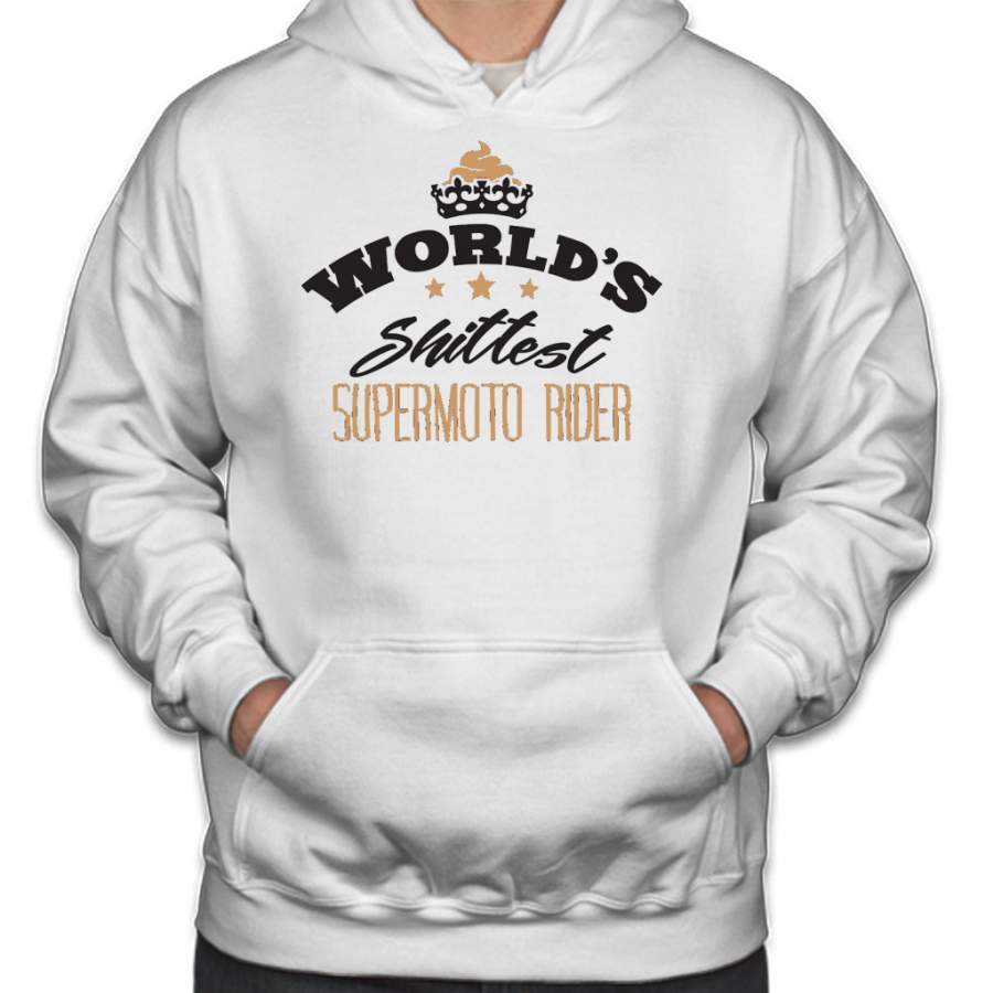 WORLDS SHITTEST SUPERMOTO RIDER Hoodie