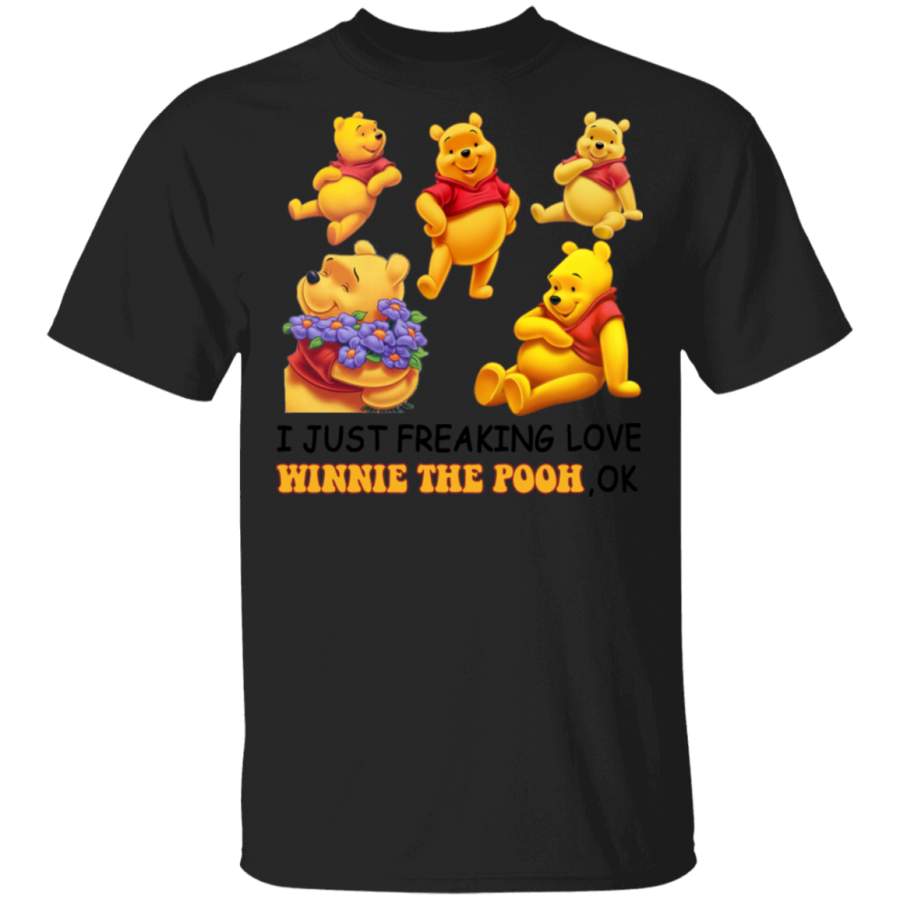 I Just Freaking Love Winnie The Pooh Ok Shirt