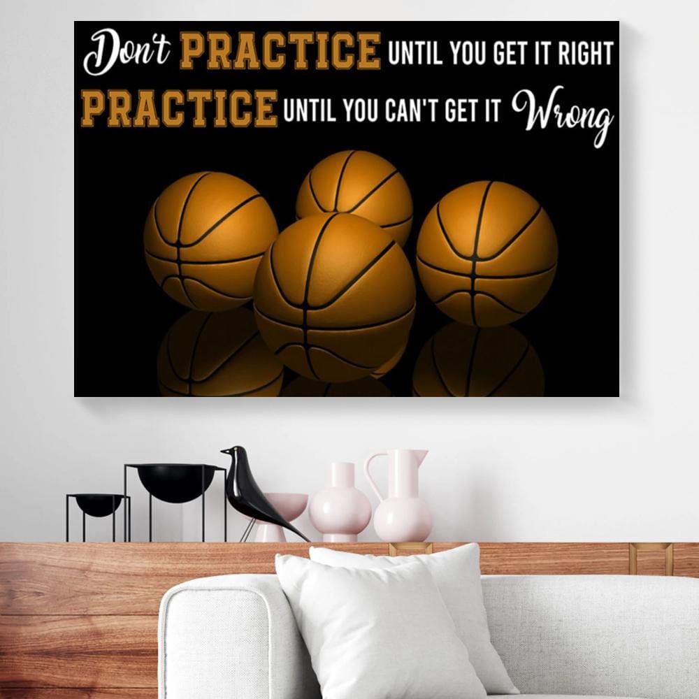 Best Canvas Prints Dont Practice Until You Get It Right Basketball Horizontal Canvas Wall Art Elegant Wall Art Home Decor