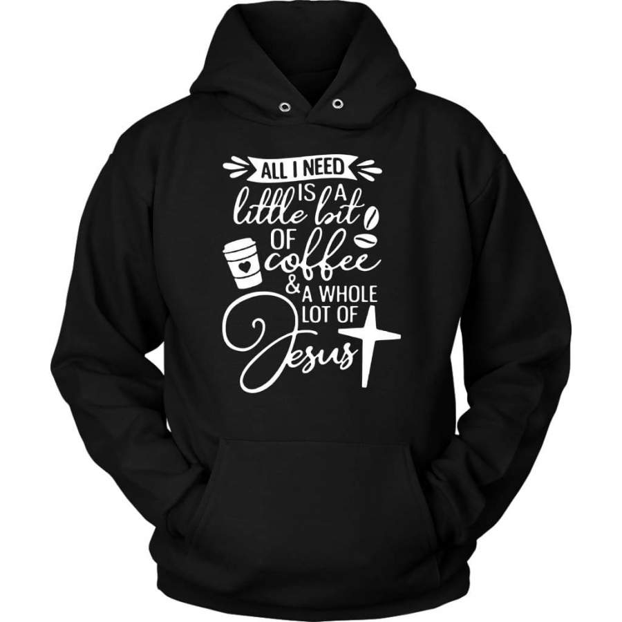 All I need today is coffee and Jesus hoodie