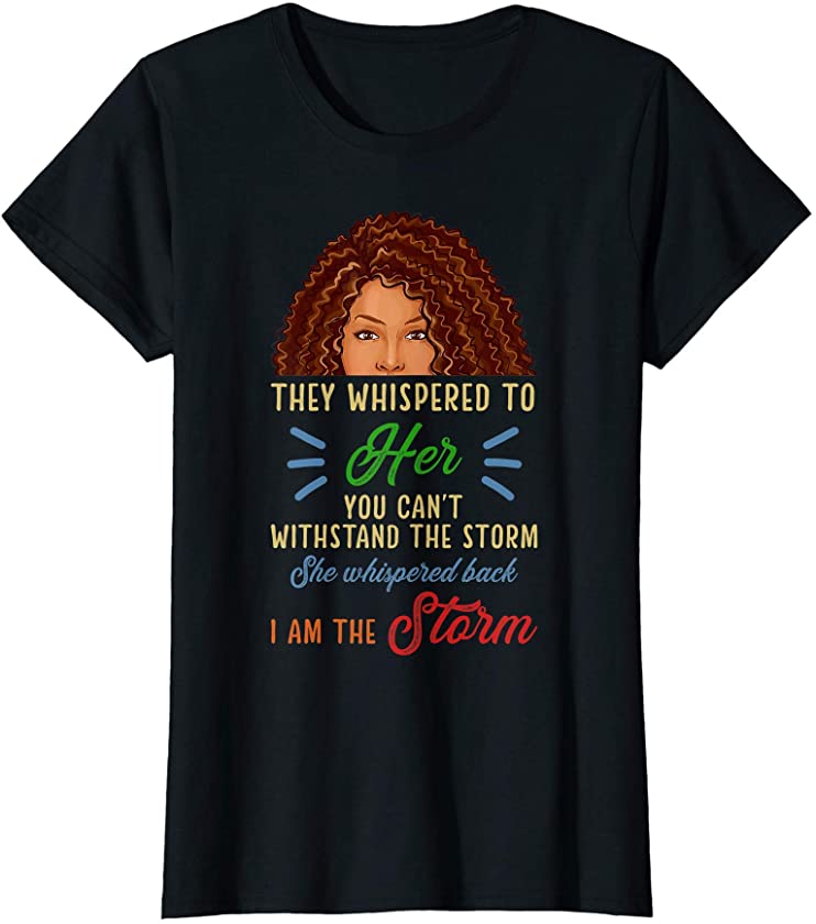 Womens I Am The Storm Strong African Woman – Black History Month T-Shirt