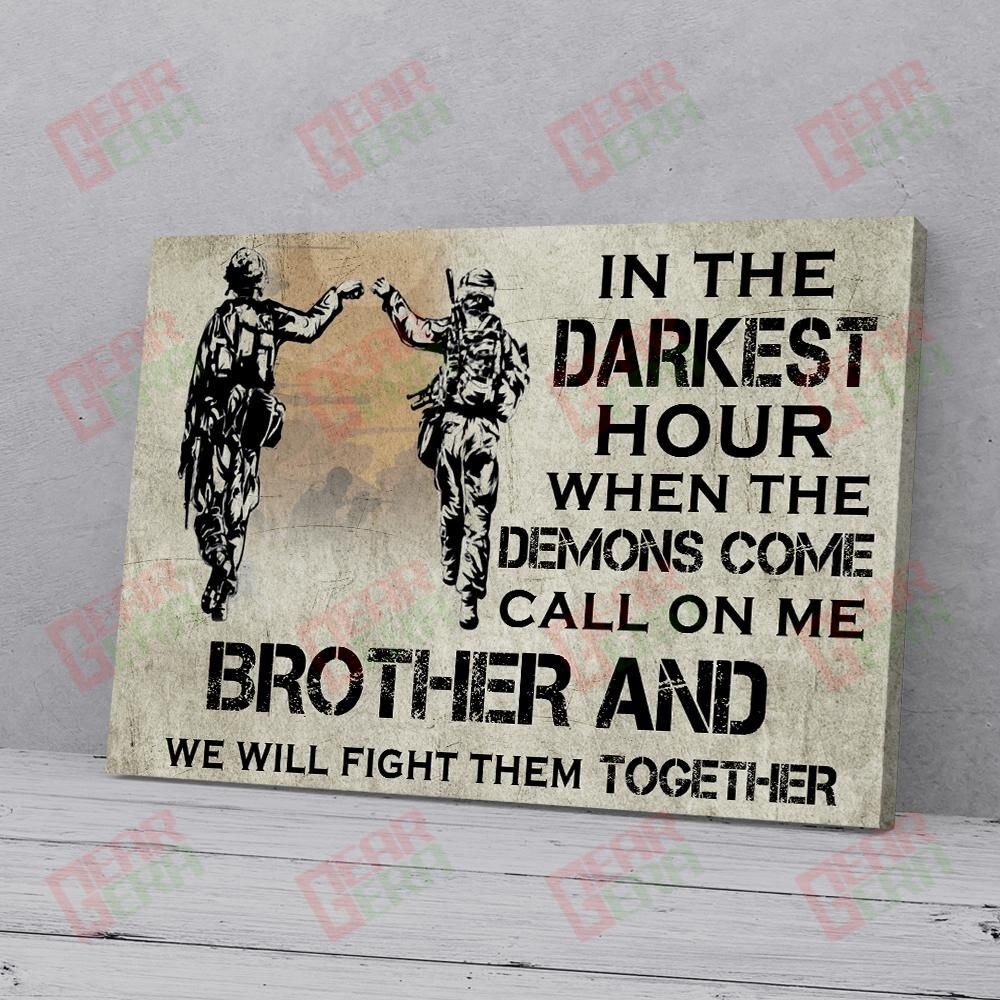 Best Canvas Prints In The Darkest Hour When The Demons Comes Brother Veteran Canvas Beautiful Canvas Home Decoration