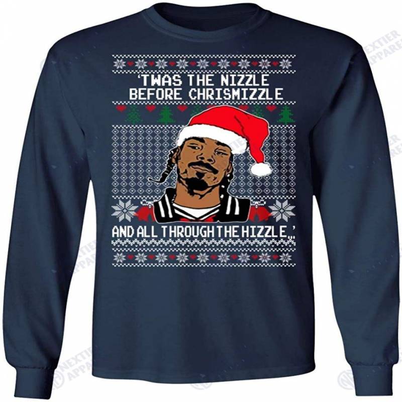 Twas The Nizzle Before Chrismizzle Ugly Christmas Sweater Long Sleeve Shirt