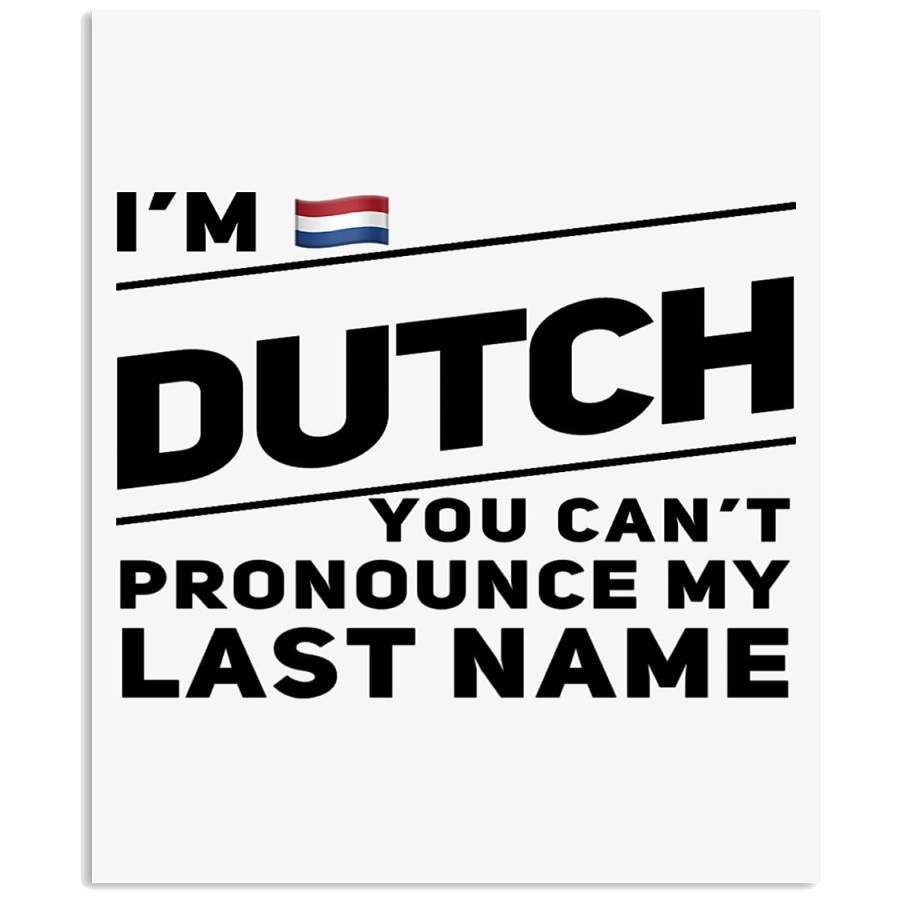 i-m-dutch-you-can-t-pronounce-my-last-name-vertical-poster-wow-clothes