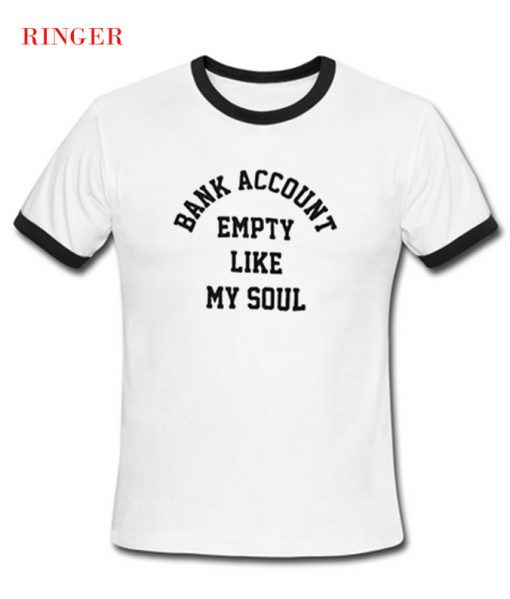 Bank Account Empety Like My Soul RS T-Shirt