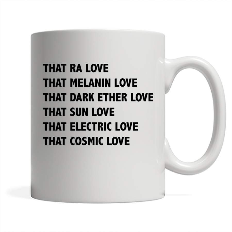 That Ra Love That Melanin Love That Dark Ether Love That Sun Love That Electric Love That Cosmic Love – Full-Wrap Coffee White Mug