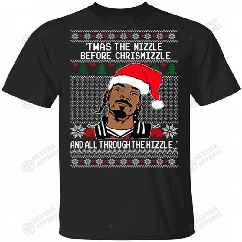 Twas The Nizzle Before Chrismizzle Ugly Christmas T-shirt