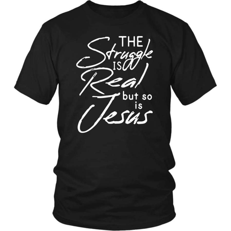 The struggle is real but so is Jesus christian t-shirt | Jesus shirts