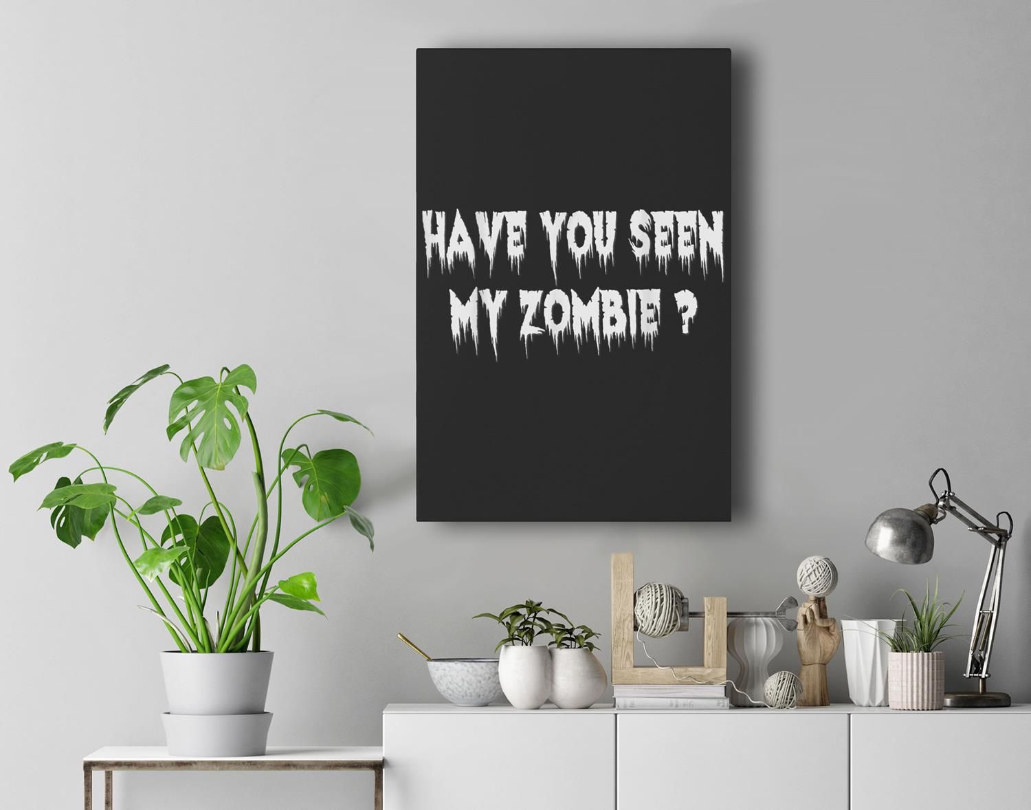 Have You Seen My Zombie  Zombie Flip Up Halloween Premium Wall Art Canvas Decor