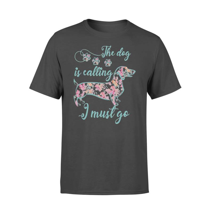 The Dog Is Calling I Must Go Flower Dachshund T-shirt