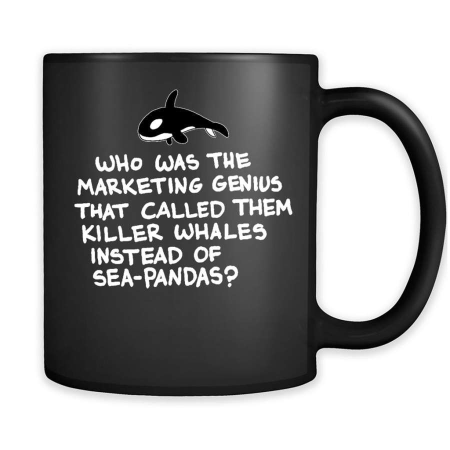 Who Was The Marketing Genius That Called Them Killer Whales Insted Of Sea-Pandas B – Full-Wrap Coffee Black Mug