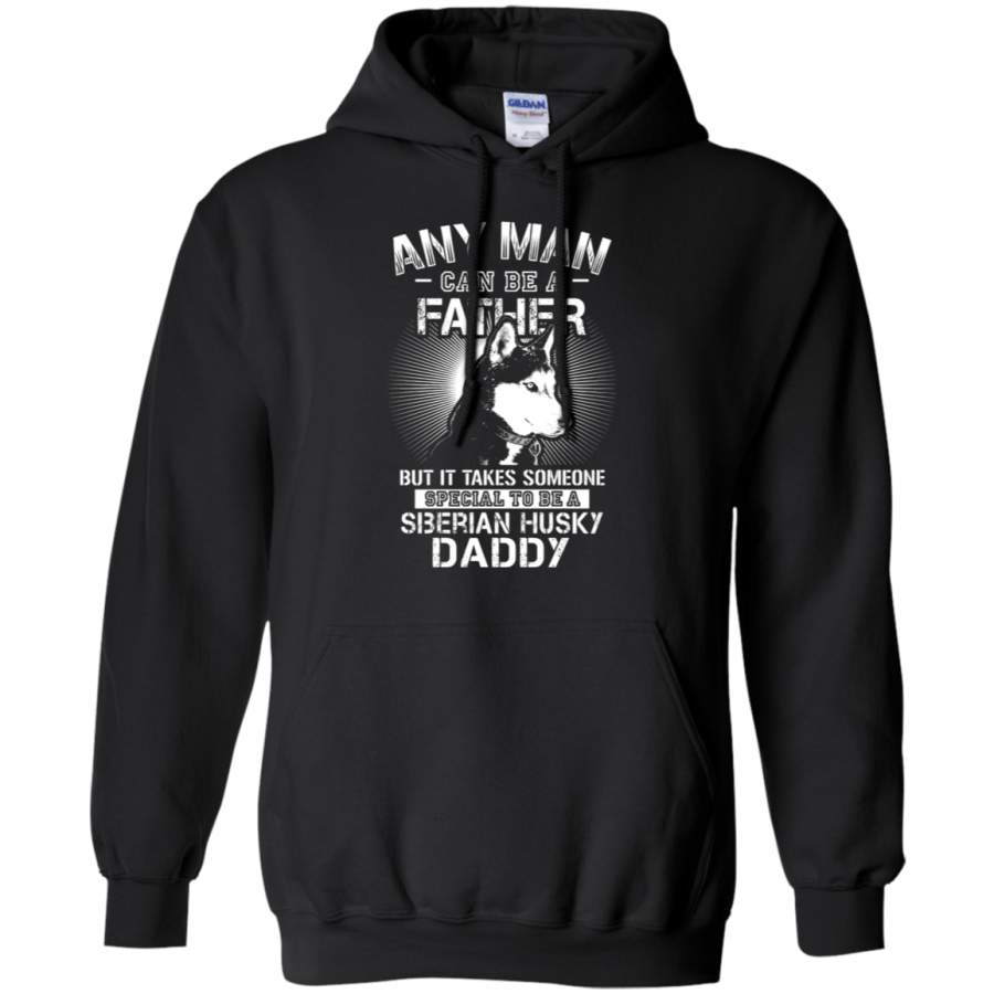 AGR Any Man Can Be A Father Special To Be Siberian Husky Daddy Hoodie