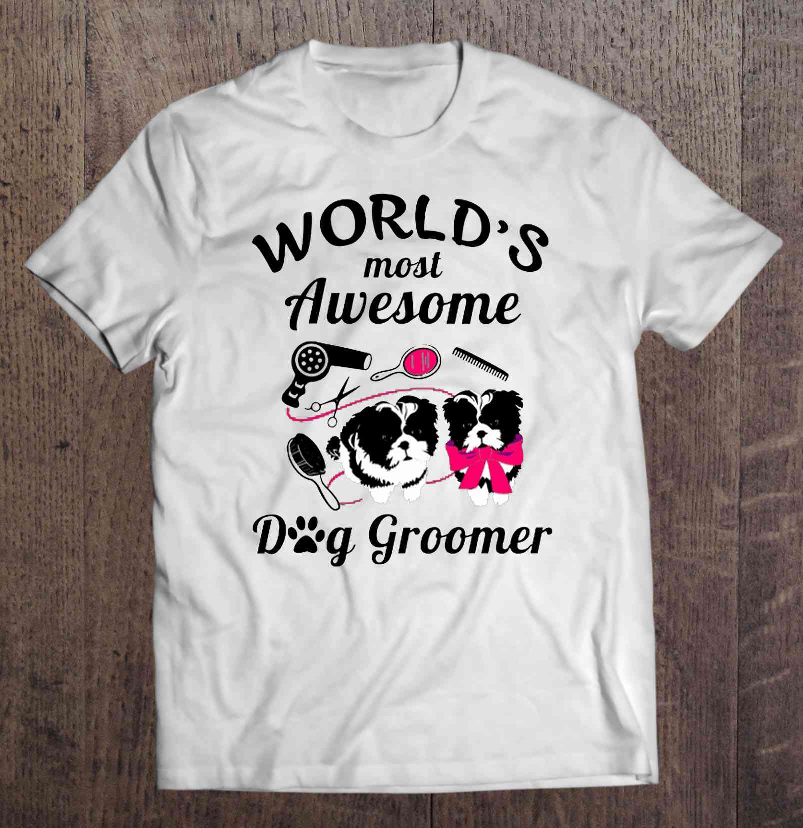 World’s Most Awesome Dog Groomer Gift Pet Groomer T shirt